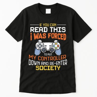 I Was Forced To Put My Controller Down Funny Gaming Tall T-Shirt