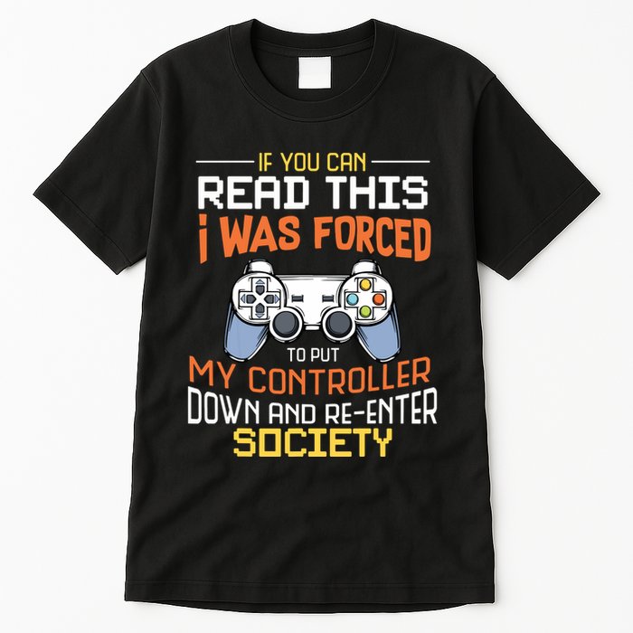I Was Forced To Put My Controller Down Funny Gaming Tall T-Shirt