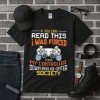 I Was Forced To Put My Controller Down Funny Gaming Tall T-Shirt