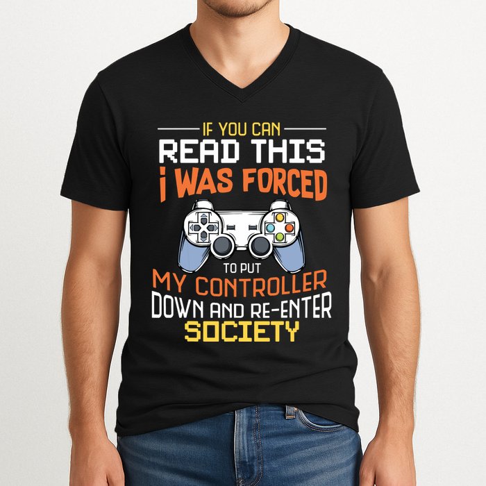 I Was Forced To Put My Controller Down Funny Gaming V-Neck T-Shirt