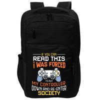 I Was Forced To Put My Controller Down Funny Gaming Impact Tech Backpack