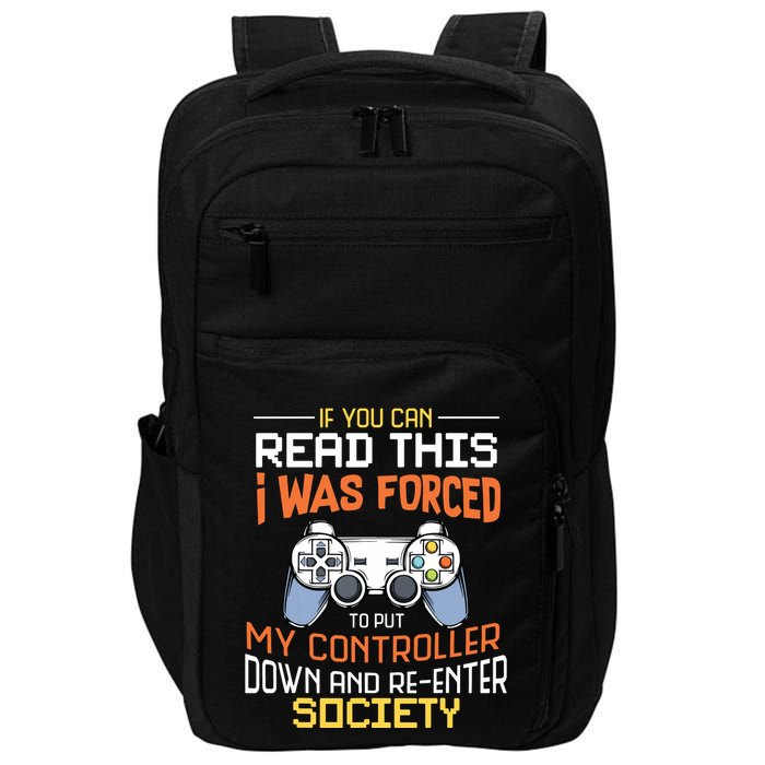 I Was Forced To Put My Controller Down Funny Gaming Impact Tech Backpack