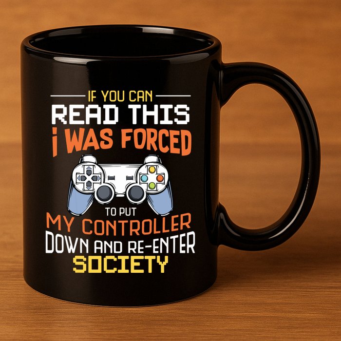 I Was Forced To Put My Controller Down Funny Gaming 11oz C Handle Ceramic Mug