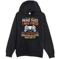 I Was Forced To Put My Controller Down Funny Gaming Premium Pullover Hoodie