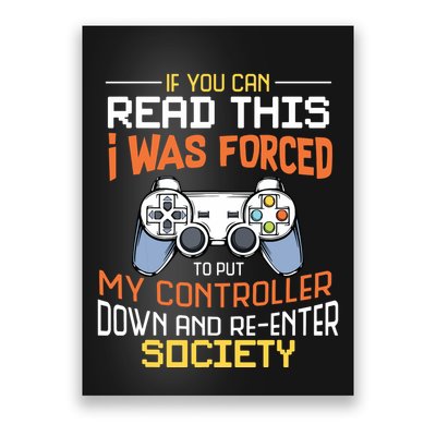 I Was Forced To Put My Controller Down Funny Gaming Poster