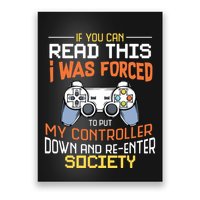 I Was Forced To Put My Controller Down Funny Gaming Poster