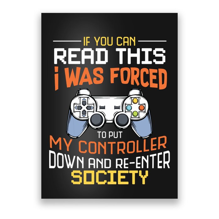 I Was Forced To Put My Controller Down Funny Gaming Poster