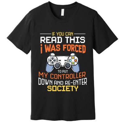 I Was Forced To Put My Controller Down Funny Gaming Premium T-Shirt
