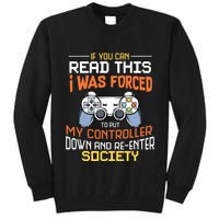 I Was Forced To Put My Controller Down Funny Gaming Tall Sweatshirt