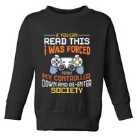 I Was Forced To Put My Controller Down Funny Gaming Toddler Sweatshirt
