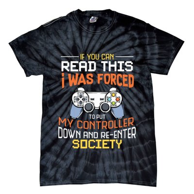 I Was Forced To Put My Controller Down Funny Gaming Tie-Dye T-Shirt