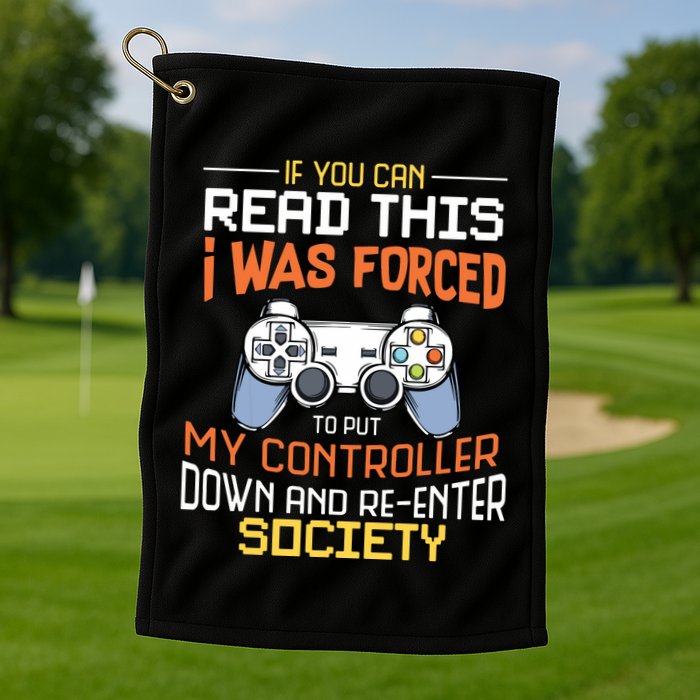 I Was Forced To Put My Controller Down Funny Gaming Golf Towel