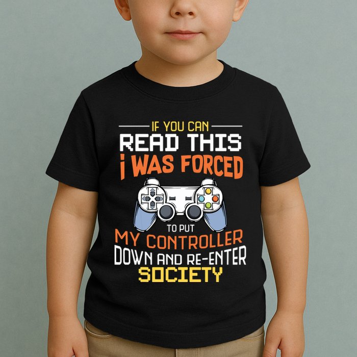 I Was Forced To Put My Controller Down Funny Gaming Toddler T-Shirt