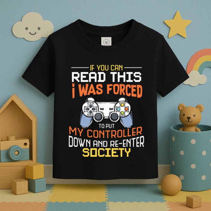 I Was Forced To Put My Controller Down Funny Gaming Toddler T-Shirt