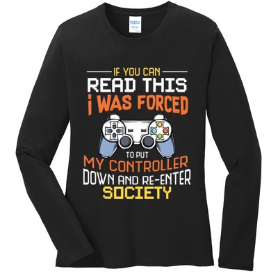 I Was Forced To Put My Controller Down Funny Gaming Ladies Long Sleeve Shirt