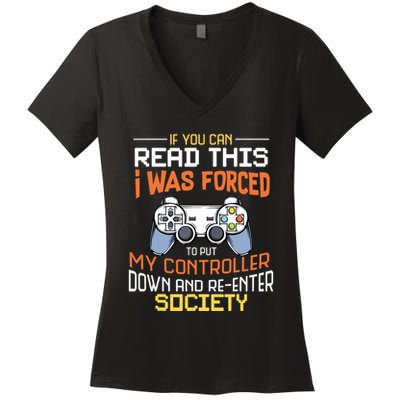I Was Forced To Put My Controller Down Funny Gaming Women's V-Neck T-Shirt