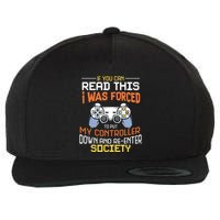 I Was Forced To Put My Controller Down Funny Gaming Wool Snapback Cap