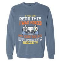 I Was Forced To Put My Controller Down Funny Gaming Garment-Dyed Sweatshirt