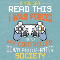 I Was Forced To Put My Controller Down Funny Gaming Sueded Cloud Jersey T-Shirt