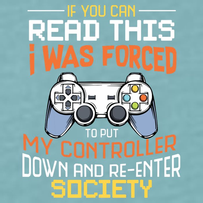 I Was Forced To Put My Controller Down Funny Gaming Sueded Cloud Jersey T-Shirt