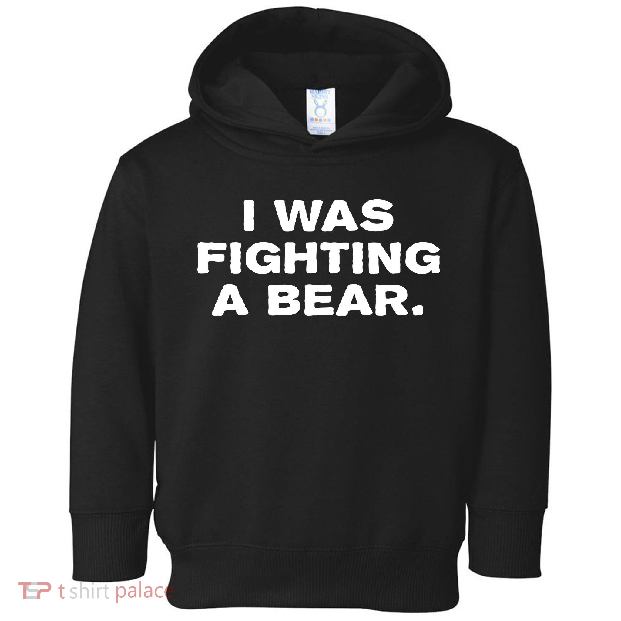 I Was Fighting A Bear Funny Toddler Hoodie
