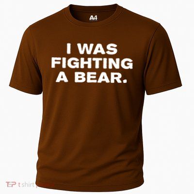 I Was Fighting A Bear Funny Performance Shirt