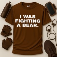 I Was Fighting A Bear Funny Performance Shirt