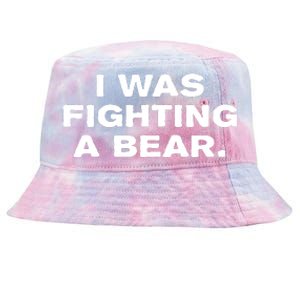 I Was Fighting A Bear Funny Tie-Dyed Bucket Hat