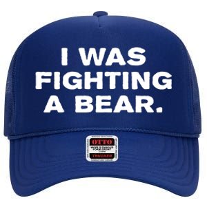 I Was Fighting A Bear Funny High Crown Mesh Back Trucker Hat