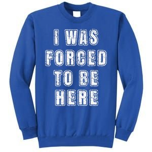 I Was Forced To Be Here Funny Jokes Sarcastic Tall Sweatshirt