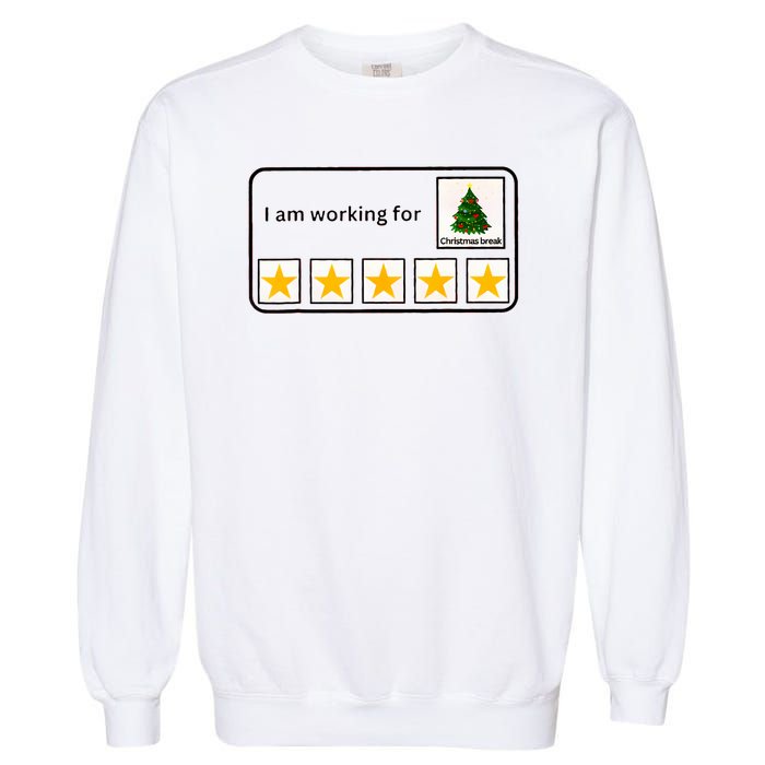 IM Working For Christmas Break 5 Stars Christmas Teacher Garment-Dyed Sweatshirt