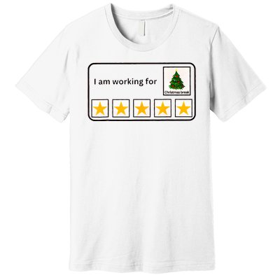 IM Working For Christmas Break 5 Stars Christmas Teacher Premium T-Shirt