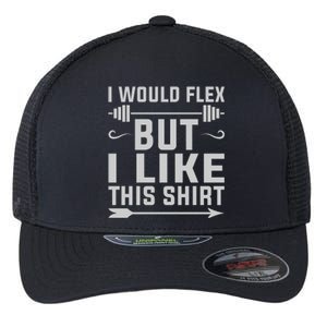 I Would Flex But I Like This Flexfit Unipanel Trucker Cap