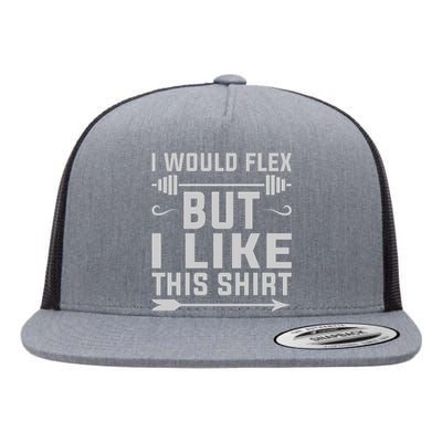 I Would Flex But I Like This Flat Bill Trucker Hat