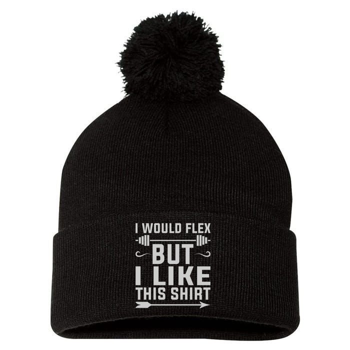 I Would Flex But I Like This Pom Pom 12in Knit Beanie