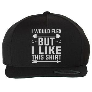 I Would Flex But I Like This Wool Snapback Cap