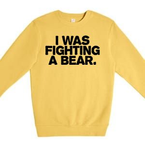 I Was Fighting A Bear Funny Injury Get Well Gift Premium Crewneck Sweatshirt