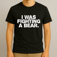 I Was Fighting A Bear Funny Injury Get Well Gift T-Shirt