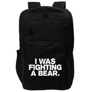 I Was Fighting A Bear Funny Injury Get Well Gift Impact Tech Backpack