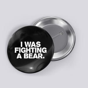 I Was Fighting A Bear Funny Injury Get Well Gift Button