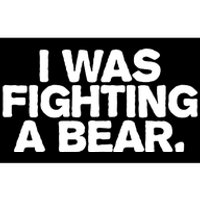 I Was Fighting A Bear Funny Injury Get Well Gift Bumper Sticker