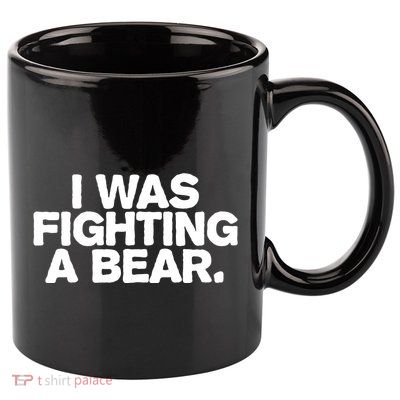 I Was Fighting A Bear Funny Injury Get Well Gift 11oz C Handle Ceramic Mug