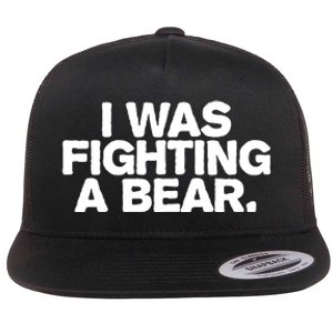 I Was Fighting A Bear Funny Injury Get Well Gift Flat Bill Trucker Hat