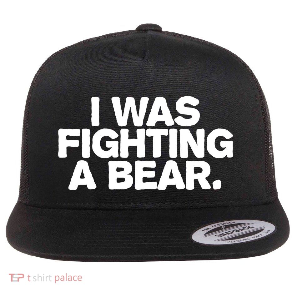 I Was Fighting A Bear Funny Injury Get Well Gift Flatbill Hat