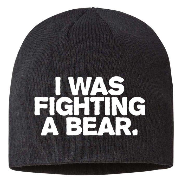 I Was Fighting A Bear Funny Injury Get Well Gift Sustainable Beanie