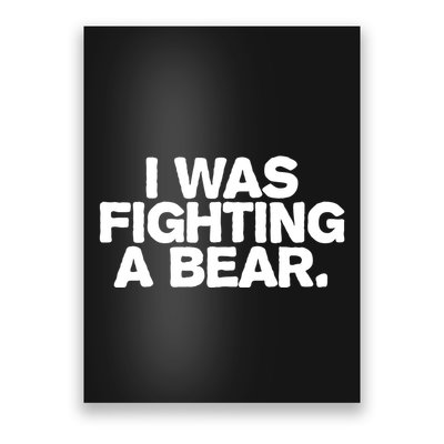 I Was Fighting A Bear Funny Injury Get Well Gift Poster