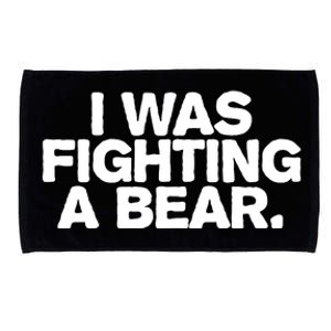 I Was Fighting A Bear Funny Injury Get Well Gift Microfiber Hand Towel