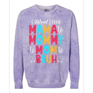 I Went From Mama To Mommy To Mom To Bruh First Mother's Day Colorblast Crewneck Sweatshirt