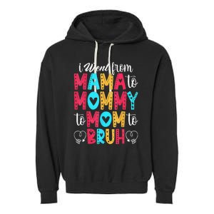 I Went From Mama To Mommy To Mom To Bruh First Mother's Day Garment-Dyed Fleece Hoodie