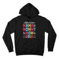 I Went From Mama To Mommy To Mom To Bruh First Mother's Day Hoodie